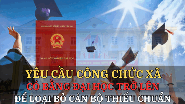 Yêu cầu công chức xã có bằng đại học trở lên để loại bỏ cán bộ thiếu chuẩn