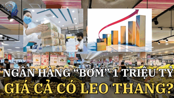Giá cả có leo thang? Khi ngân hàng “bơm” 1 triệu tỷ đồng