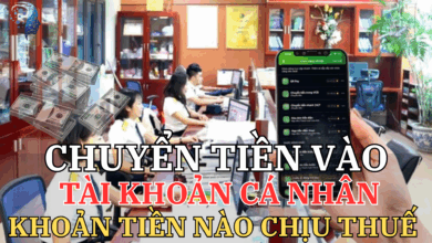 KHOẢN TIỀN NÀO CHỊU THUẾ KHI CHUYỂN VÀO TÀI KHOẢN CÁ NHÂN?