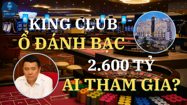 “King Club – Sân chơi thượng lưu, quyền lực và bóng tối: Câu chuyện không chỉ về một sòng bạc”