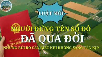 NGƯỜI ĐỨNG TÊN SỔ ĐỎ ĐÃ QUA ĐỜI, NHỮNG RỦI RO CẦN BIẾT KHI KHÔNG SANG TÊN KỊP