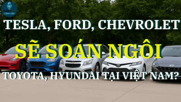 Tesla, Ford, Chevrolet Sẽ Soán Ngôi Toyota, Hyundai Tại Việt Nam?