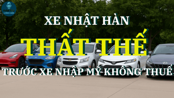“Liệu xe Nhật, Hàn có ‘thất thế’ trước làn sóng xe Mỹ không thuế?”