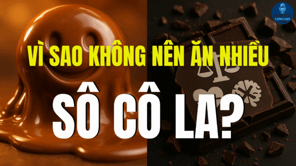 VÌ SAO KHÔNG NÊN ĂN NHIỀU SÔCÔLA?