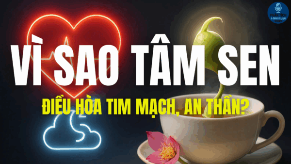 VÌ SAO TÂM SEN ĐIỀU HÒA TIM MẠCH, AN THẦN?