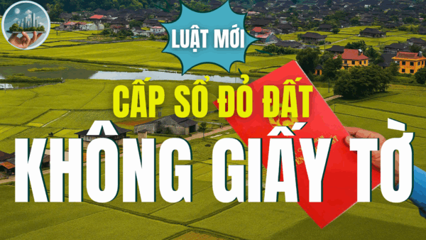 Làm sổ đỏ cho đất không có giấy tờ năm 2025 