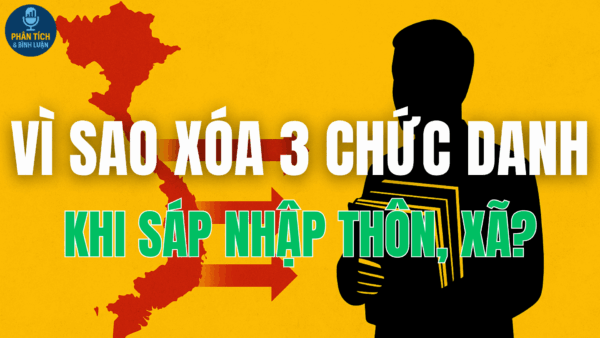 VÌ SAO XÓA BỎ 3 CHỨC DANH KHI SÁP NHẬP THÔN, XÃ?