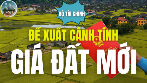 BỘ TÀI CHÍNH ĐỀ XUẤT CÁCH TÍNH GIÁ ĐẤT MỚI