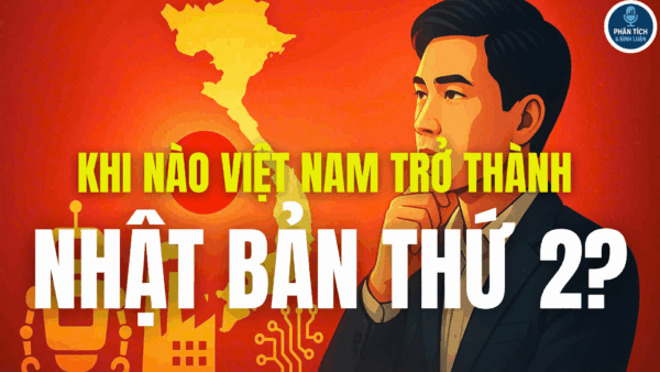 KHI NÀO VIỆT NAM TRỞ THÀNH NHẬT BẢN THỨ 2?