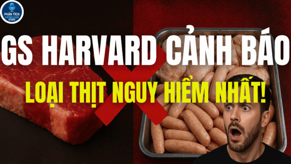 GS HARVARD CẢNH BÁO: ĐÂY MỚI LÀ LOẠI THỊT NGUY HIỂM NHẤT!