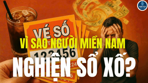 VÌ SAO NGƯỜI MIỀN NAM NGHIỆN SỔ XỐ?