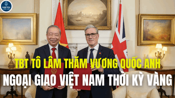 TBT TÔ LÂM THĂM VƯƠNG QUỐC ANH, NGOẠI GIAO VIỆT NAM THỜI KỲ VÀNG