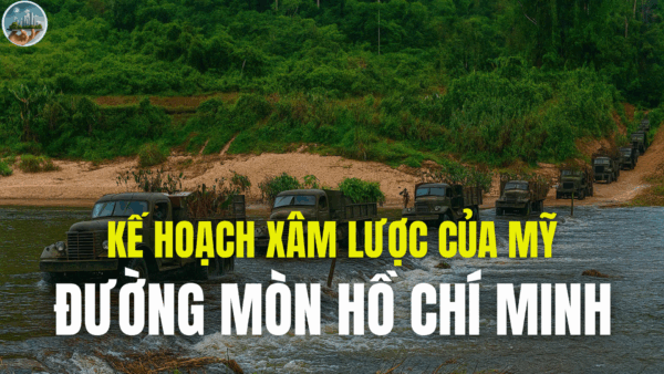 KẾ HOẠCH XÂM LƯỢC CỦA MỸ- PHẦN 3: ĐƯỜNG MÒN HỒ CHÍ MINH
