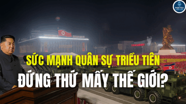 SỨC MẠNH QUÂN SỰ TRIỀU TIÊN ĐỨNG THỨ MẤY?