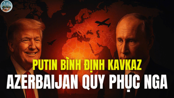 PUTIN BÌNH ĐỊNH KAVKAZ, AZERBAIJAN QUY PHỤC NGA