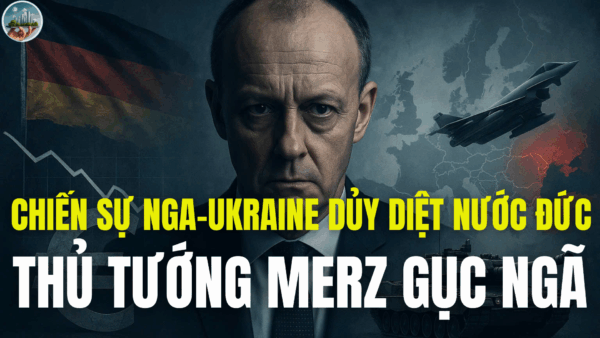 CHIẾN SỰ NGA-UKRAINE DỦY DIỆT NƯỚC ĐỨC, THỦ TƯỚNG MERZ GỤC NGÃ