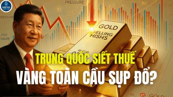 TRUNG QUỐC SIẾT THUẾ , VÀNG TOÀN CẦU SỤP ĐỔ?