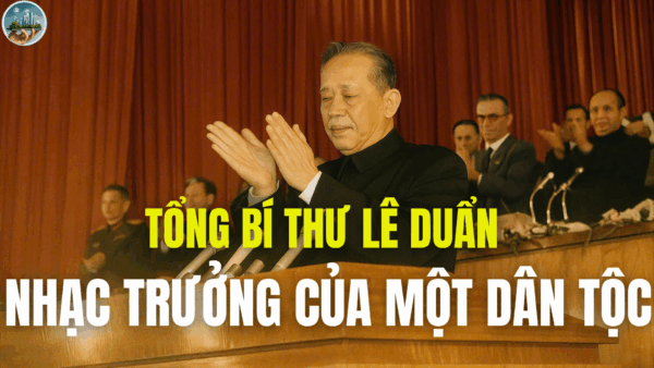 TỔNG BÍ THƯ LÊ DUẨN-NHẠC TRƯỞNG CỦA MỘT DÂN TỘC