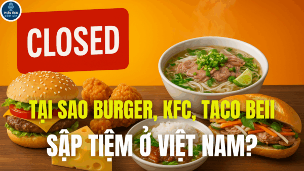 TẠI SAO BURGER, KFC, TACO BEll SẬP TIỆM Ở VIỆT NAM?