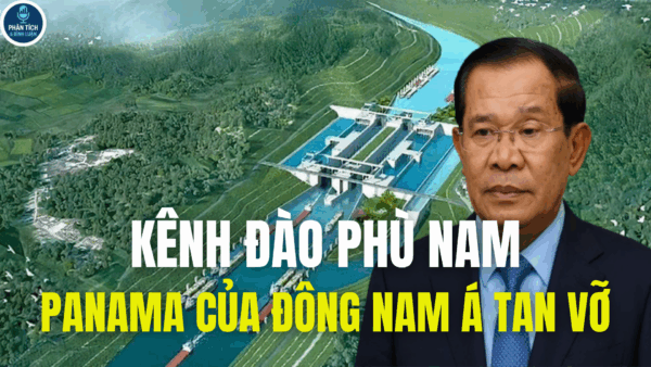 KÊNH ĐÀO PHÙ NAM-PANAMA CỦA ĐÔNG NAM Á TAN VỠ
