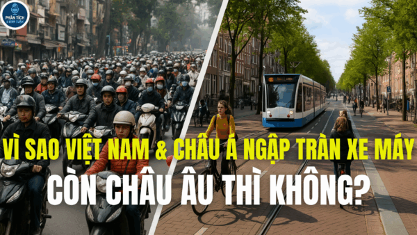 VÌ SAO VIỆT NAM & CHÂU Á NGẬP TRÀN XE MÁY, CÒN CHÂU ÂU THÌ KHÔNG?
