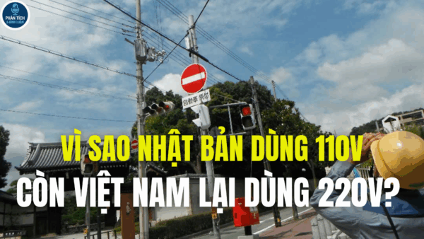 VÌ SAO NHẬT DÙNG 110V CÒN VIỆT NAM LẠI DÙNG 220V?