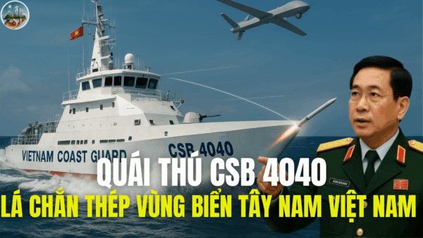 QUÁI THÚ CSB 4040, LÁ CHẮN THÉP VÙNG BIỂN TÂY NAM VIỆT NAM