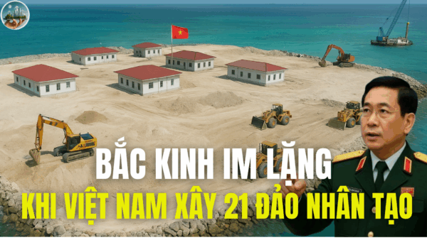 BẮC KINH IM LẶNG KHI VIỆT NAM XÂY 21 ĐẢO NHÂN TẠO