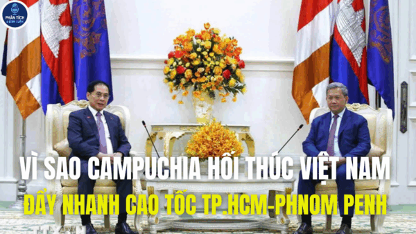 VÌ SAO CAMPUCHIA HỐI THÚC VIỆT NAM, ĐẨY NHANH CAO TỐC TP.HCM-PHNOM PENH