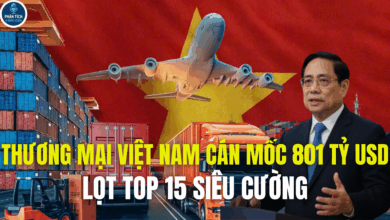THƯƠNG MẠI VIỆT NAM CÁN MỐC 801 TỶ USD, LỌT TOP 15 SIÊU CƯỜNG