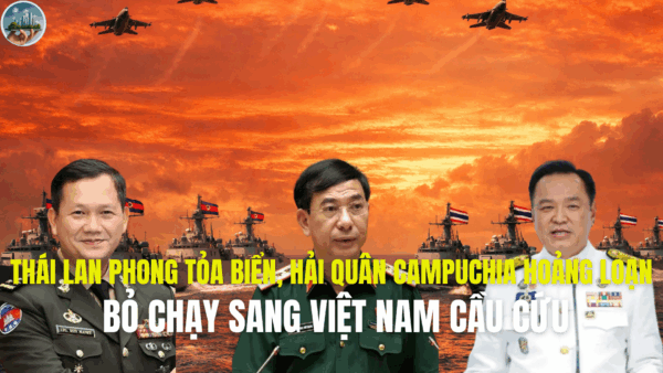 THÁI LAN PHONG TỎA BIỂN, HẢI QUÂN CAMPUCHIA HOẢNG LOẠN, BỎ CHẠY SANG VIỆT NAM CẦU CỨU