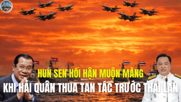 HUN SEN HỐI HẬN MUỘN MÀNG, KHI HẢI QUÂN THUA TAN TÁC TRƯỚC THÁI LAN