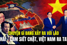CHUYỆN GÌ ĐANG XẢY RA VỚI LÀO, THÁI – CAM SIẾT CHẶT, VIỆT NAM RA TAY